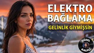Elektro Bağlama | Gelinlik Giymişsin Ak | Söz : Müzik : Güzel Kalpli 2026