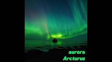 Arcturus - "aurora"
