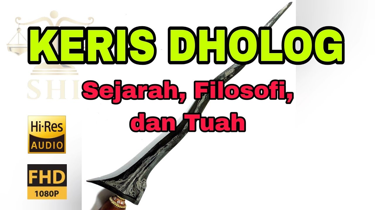 KERIS DHOLOG - SEJARAH, FILOSOFI, DAN TUAH