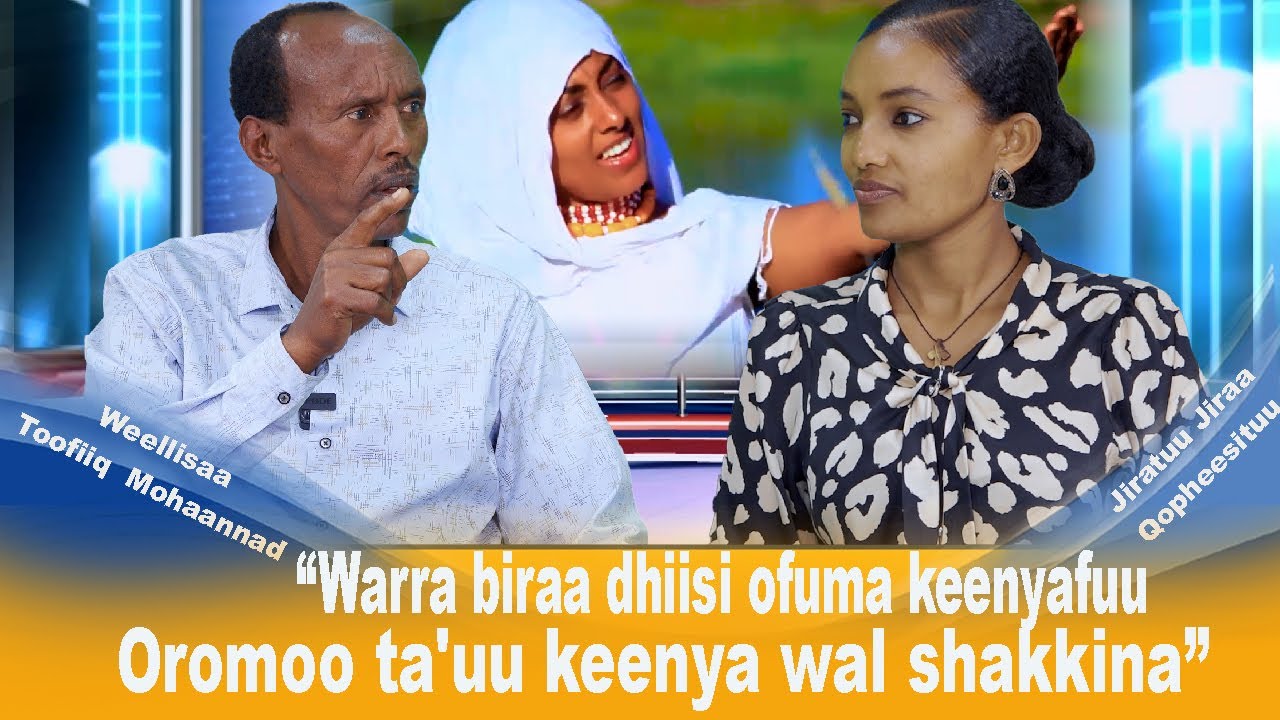 “Warra biraa dhiisi ofuma keenyafuu,Oromoo ta'uun keenya wal shakkina”Weellisaa Toofiq Muhammad