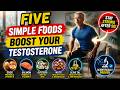 How 5 Simple FOODS to Boost TESTOSTERONE NATURALLY For  Men Over 50| WORKS 100%|Nexora Vitality