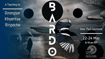 Bardo, 22-24 May 2022, Deer Park Institute - Part 4