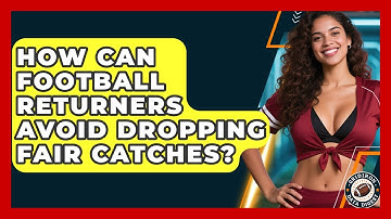 How Can Football Returners Avoid Dropping Fair Catches? - Gridiron Data Digest