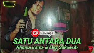 SATU ANTARA DUA. RHOMA IRAMA feat ELVY SUKAESIH ( lirik )