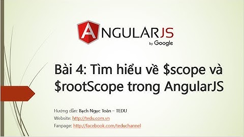 AngularJS căn bản - Bài 4: Biến $scope và $rootScope