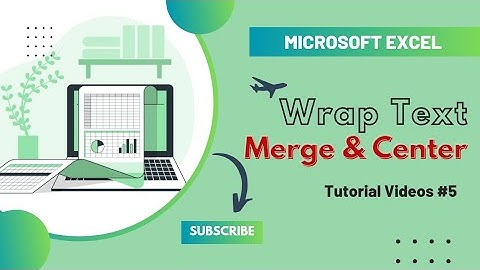 FUNGSI DAN CARA MENGGUNAKAN WRAP TEXT DAN MERGE & CENTER PADA MS.EXCEL