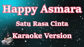 [Karaoke] Happy Asmara - Satu Rasa Cinta | (Karaoke) Lirik HD