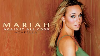 Mariah Carey - Against All Odds (Take A Look At Me Now) [Acapella]