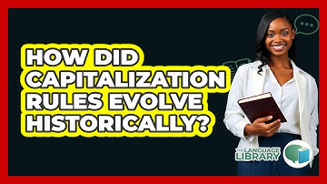 How Did Capitalization Rules Evolve Historically? - The Language Library