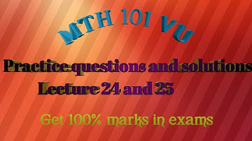 MTH 101/VU/practice questions and solutions of Lecture 24 & 25.Get 100% marks in exams.