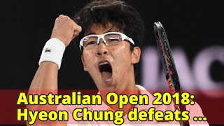 Australian Open 2018 Hyeon Chung Defeats Novak Djokovic