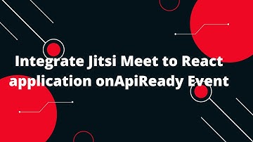 Integrate Jitsi Meet to React application onApiReady Event