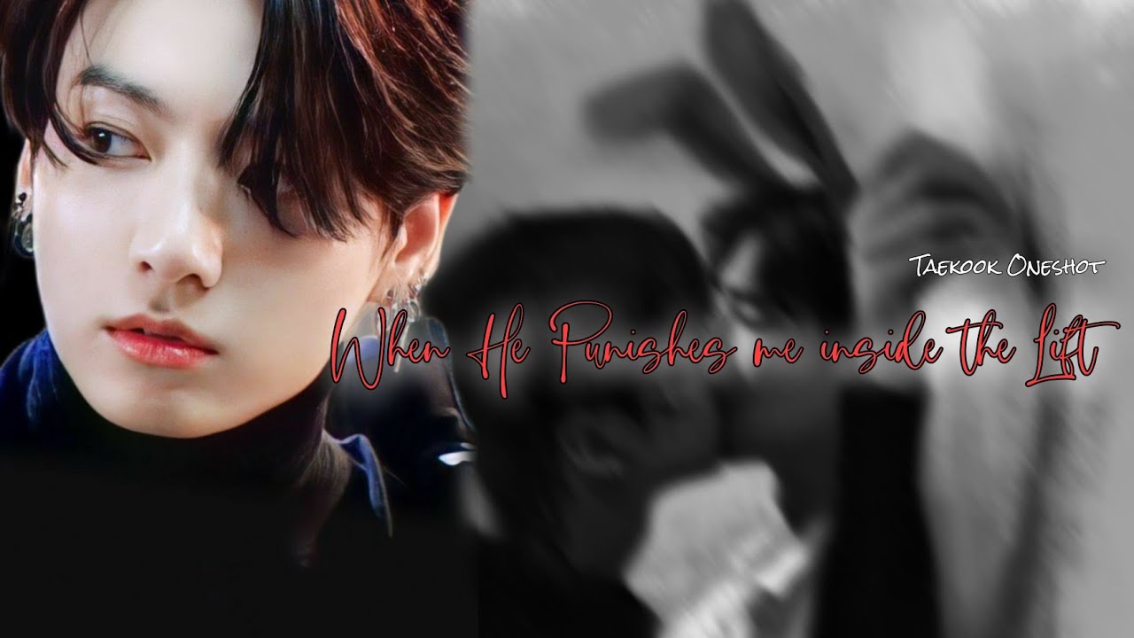 •Taekook Oneshot• 🦋When He Punishes me Inside the Lift 🦋 °Requested oneshot°