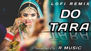 Dotara Remix | R MUSIC | Lofi Remix | Jubin Nautiyal, Mouni Roy, Payal Dev
