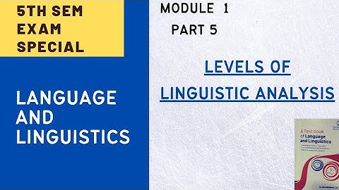 5TH SEMESTER LANGUAGE AND LINGUISTICS|MODULE 1|PART 5|LEVELS OF LINGUISTIC ANALYSIS|CU