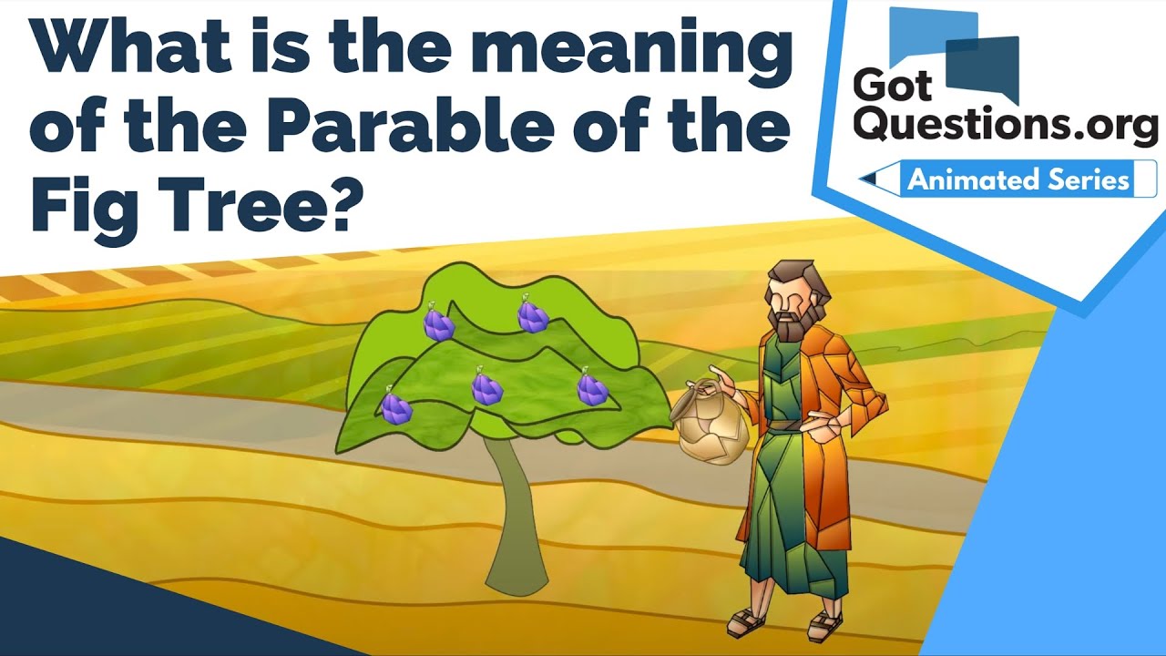 What Is The Meaning Of The Parable Of The Fig Tree GotQuestions