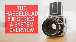 The Hasselblad 500 Series: A System Overview