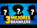 LOS 3 MEJORES BRAWLERS DE BRAWL STARS