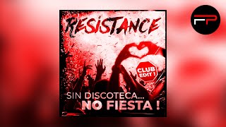 Resistance - Sin Discoteca... No Fiesta ! (Club Edit)