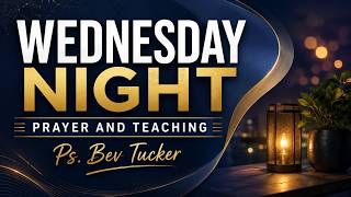 Midweek Prayer & Teaching by Ps. Bev Tucker