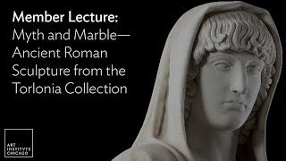 Member Lecture: Myth and Marble—Ancient Roman Sculpture from the Torlonia Collection