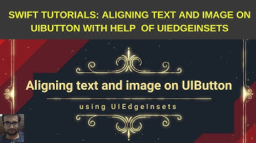 Swift Tutorials: Aligning text and image on UIButton with help of UIEdgeInsets