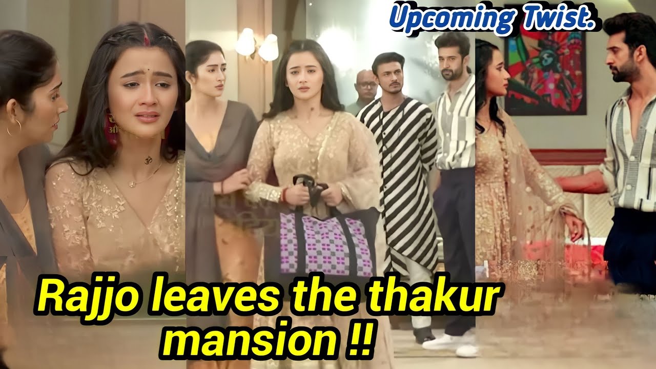 Rajjo Starlife Rajjo Leaves The Thakur Mansion Youtube