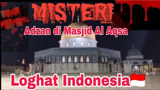 Full❗Misteri Adzan Berkumandan di Masjid Al Aqsa Loghat Indonesia🇮🇩