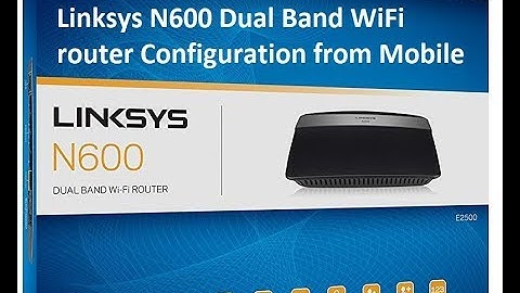 Configuraiton of Linksys EA2750 Dual Band N600 Router with Gigabit with USB port