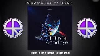 Download lagu Britton - If This Is Goodbye (LentzLee Remix)