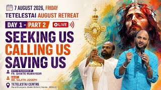 🔴TETELESTAI AUGUST RETREAT || LIVE STREAM || DAY 1 - PART 2 ||  Br. Sajith Joseph || 7 AUGUST 2026