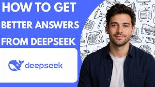 How to get better answers from DeepSeek Full Guide 2026