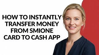 HOW TO INSTANTLY TRANSFER MONEY FROM SMIONE CARD TO CASH APP - Julia'sTutorials