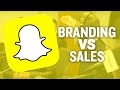 Snapchat Marketing: Branding Versus Sales