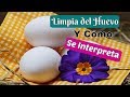 LIMPIA DEL HUEVO ~ CÓMO SE INTERPRETA EL HUEVO