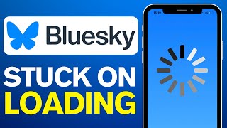 How To Fix Stuck On Loading On Bluesky App (2025)