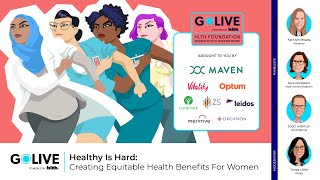 GoLIVE Webinar: Healthy Is Hard: Creating Equitable Health Benefits For Women