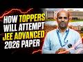 How Toppers Will Attempt JEE Advanced 2026 Paper 🤯