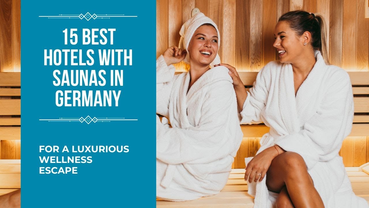 Top 15 Wellness Hotels in Germany with Incredible Saunas  | Relax in Style