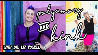 Polyamory, Open Relationships and Kink: A Conversation with Dr. Liz Powell