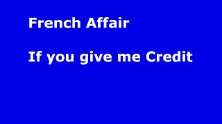 French Affair   If you give me credit