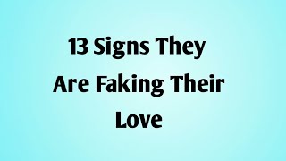 13 Signs They Are Faking Their Love (Don’t Ignore This!)