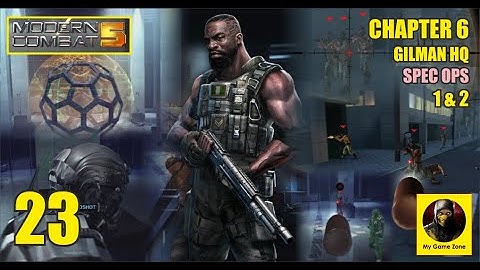 Modern Combat 5 | 23 | Chapter 6 | GILMAN HQ | SPEC OPS | 1 & 2 | 4K 60fps | #gameplay