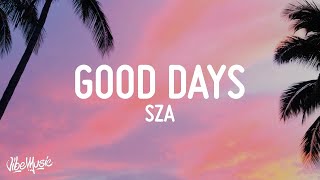 SZA - Good Days (Lyrics)  | Lyric \/ Letra