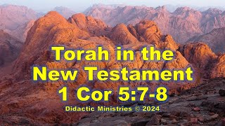 Torah in the New Testament: 1 Cor 5:78 Keep the Feast