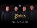 DEUS DOS DEUSES - Quarteto Gileade