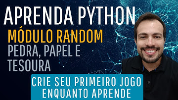 Aula de Programação em Python - Aprenda o Módulo RANDOM criando um jogo de  Pedra Papel e Tesoura!