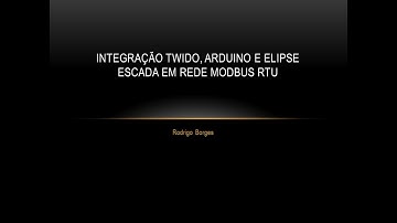 04-Integração Twido, Arduino e Elipse Escada em Rede Modbus RTU (Parte 1)