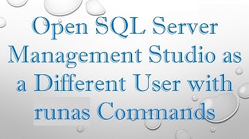 Open SQL Server Management Studio as a Different User with runas Commands