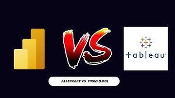1) AllEXCEPT in Power BI vs FIXED (LOD) in Tableau